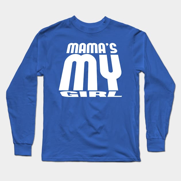 mama's my girl Long Sleeve T-Shirt by glowU